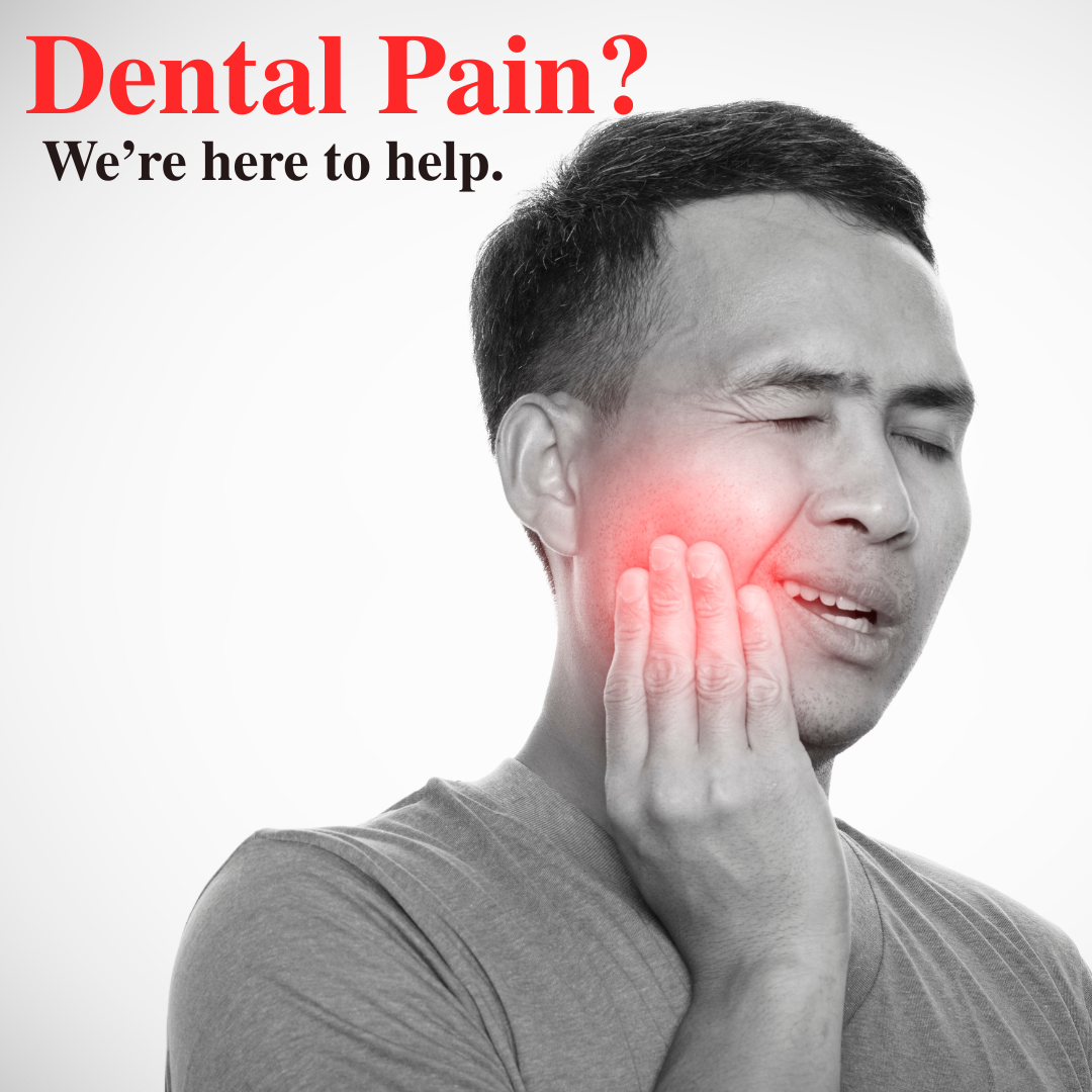 dental pain? We're here to help.